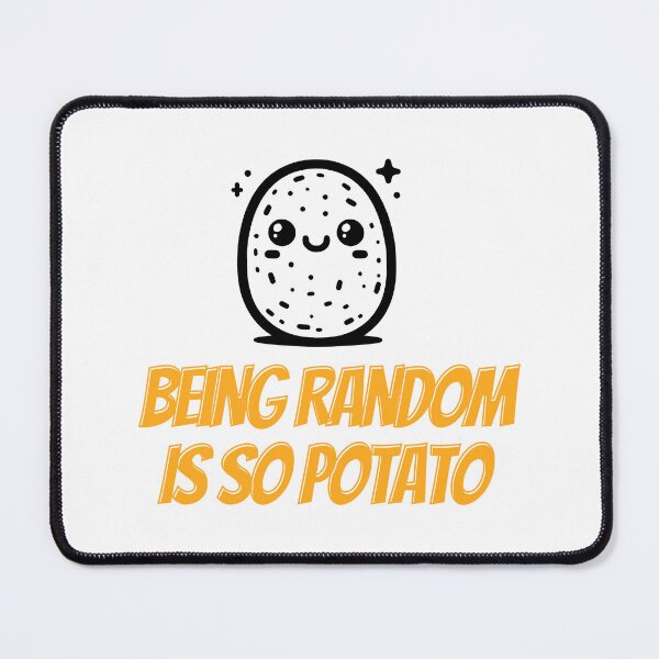 Item preview, Being Random Is So Potato designed and sold by musthavewords.
