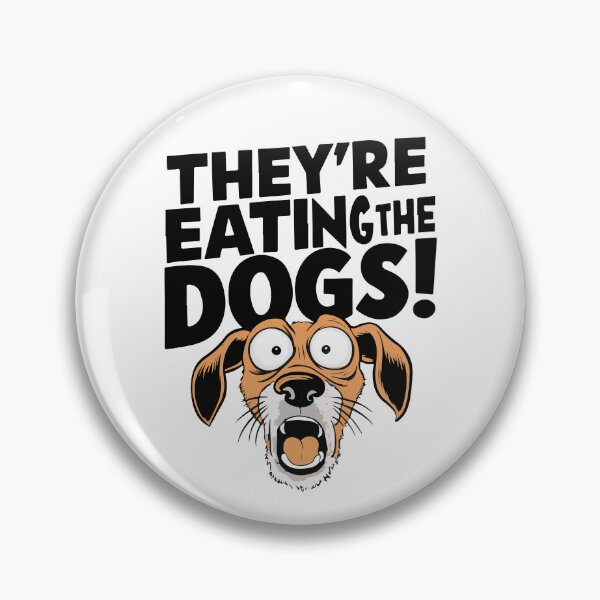 Item preview, They're Eating The Dogs - Humorous Political Graphic designed and sold by well3eyond.