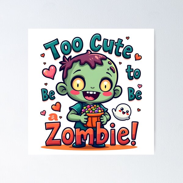 Item preview, Too Cute to Be a Zombie! designed and sold by MADsrecreation.