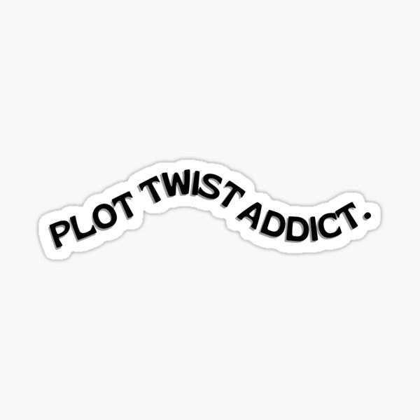 Item preview, Plot Twist Addict designed and sold by DedsStudio.