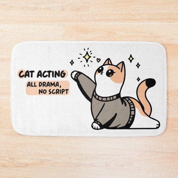 Item preview, Cat Acting - All Drama, No Script designed and sold by bhoomin7.