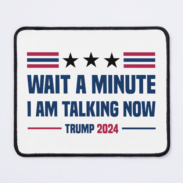 Item preview, Wait a Minute I am Talking Now - Trump 2024 designed and sold by Kannan-Ravi.