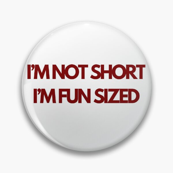 Item preview, I'm not short, I'm fun sized designed and sold by bananart12.