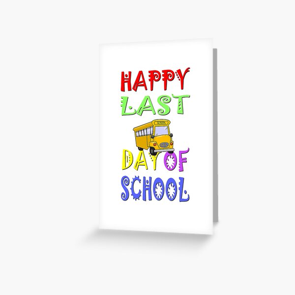 Happy Last Day Of School Greeting Cards | Redbubble