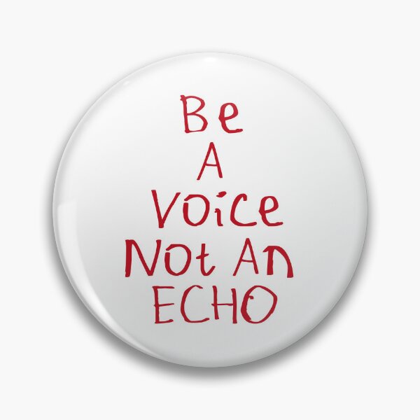 Item preview, Be A Voice Not An Echo designed and sold by kinpirks.