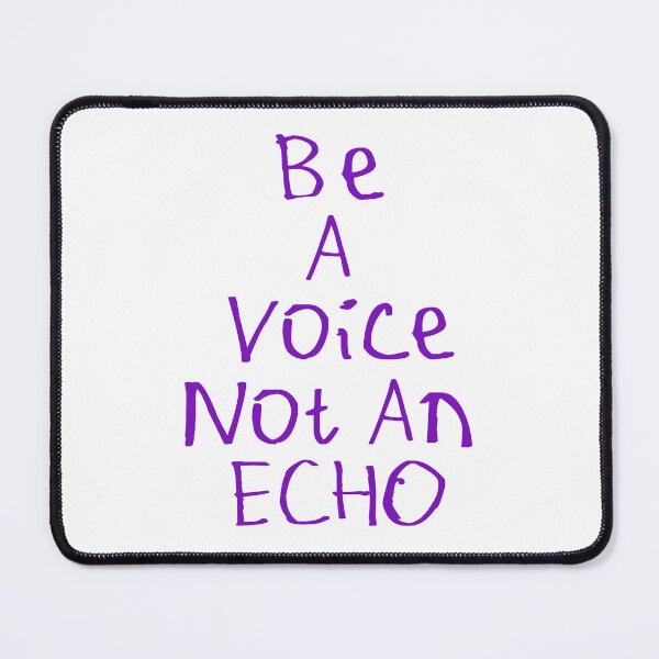 Item preview, Be A Voice Not An Echo designed and sold by kinpirks.
