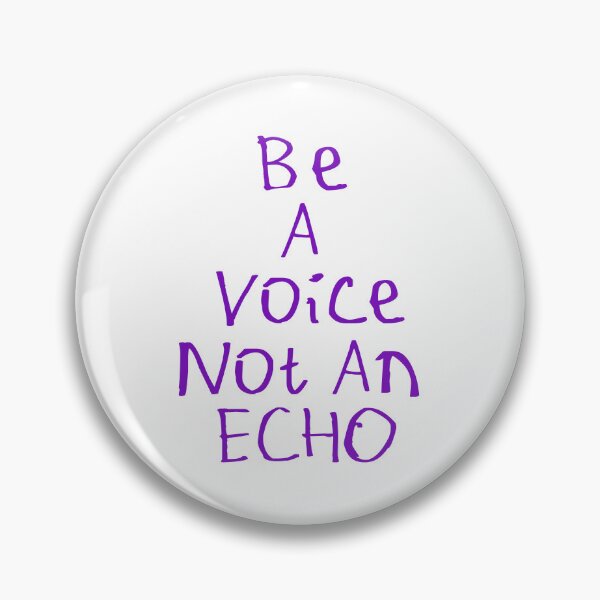 Item preview, Be A Voice Not An Echo designed and sold by kinpirks.