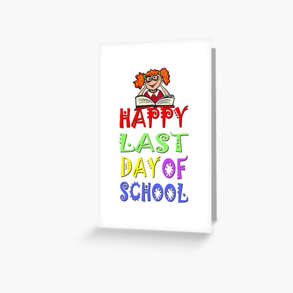happy-last-day-of-school-greeting-cards-redbubble
