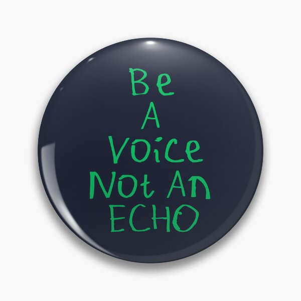Item preview, Be A Voice Not An Echo designed and sold by kinpirks.