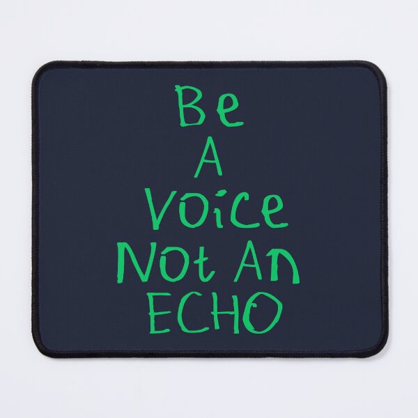 Item preview, Be A Voice Not An Echo designed and sold by kinpirks.