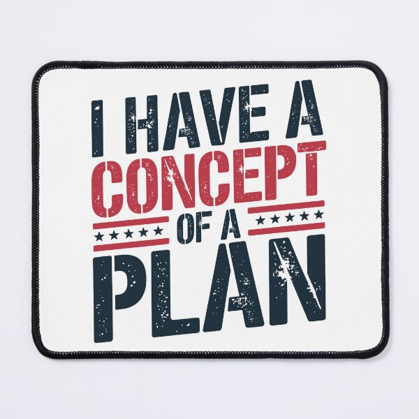 Item preview, I Have A Concept Of A Plan Funny Election 2024 Debate Quote T-Shirt designed and sold by NexaArts.