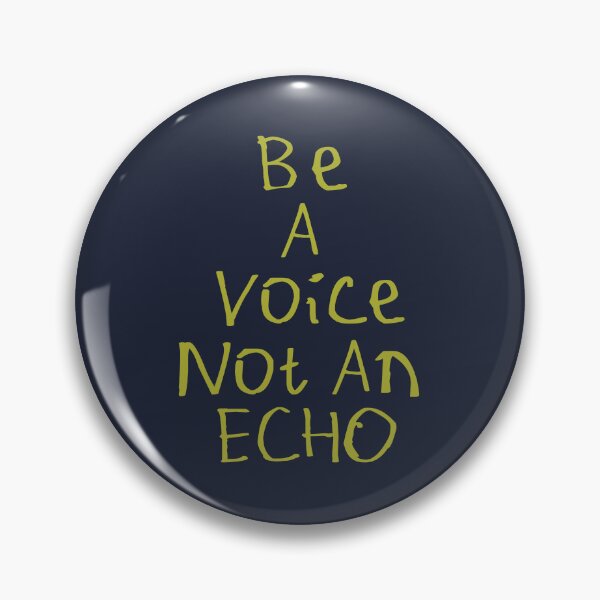 Item preview, Be A Voice Not An Echo designed and sold by kinpirks.
