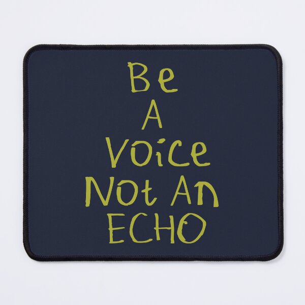 Item preview, Be A Voice Not An Echo designed and sold by kinpirks.