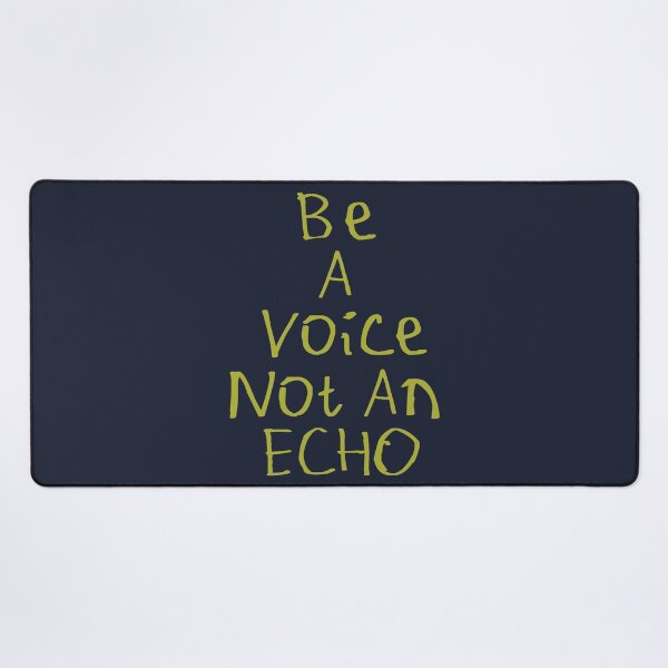 Item preview, Be A Voice Not An Echo designed and sold by kinpirks.