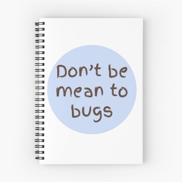Item preview, Don't be mean to bugs  designed and sold by EveryDayDabble.