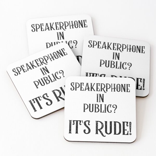 Item preview, Speakerphone in public? It's rude! designed and sold by GuesthozGraphix.