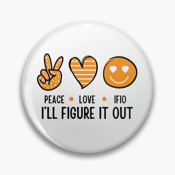 Item preview, PEACE-LOVE-IFIO I'll Figure It Out designed and sold by IFIOgirl.