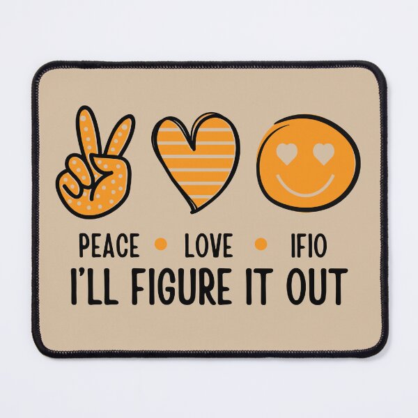Item preview, PEACE-LOVE-IFIO I'll Figure It Out designed and sold by IFIOgirl.