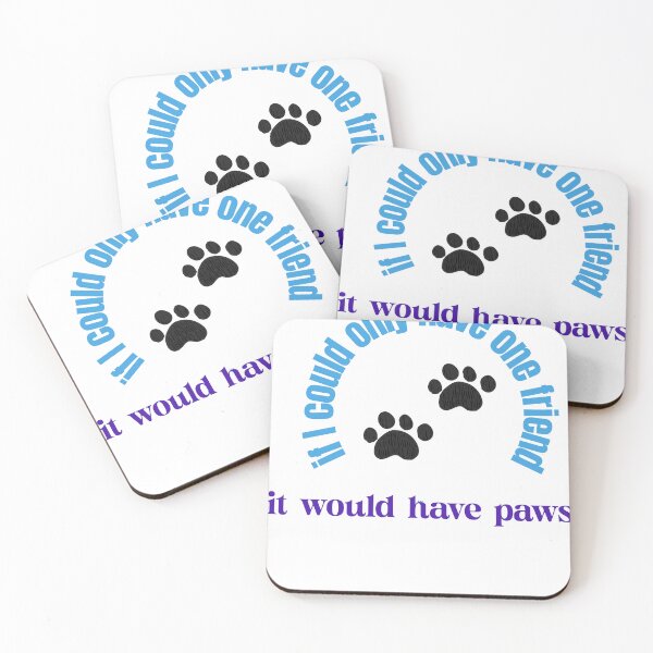 Item preview, If I could only have one friend, it would have paws designed and sold by BleesTees.