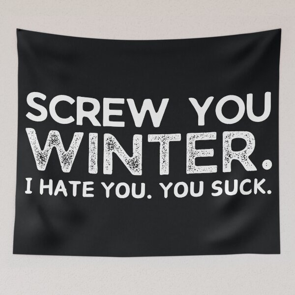Item preview, Screw You Winter I Hate You You Suck designed and sold by HowToCanadian.