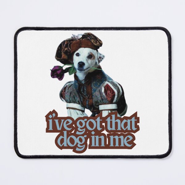 Item preview, I've got that dog in me designed and sold by Alice Pieschel.