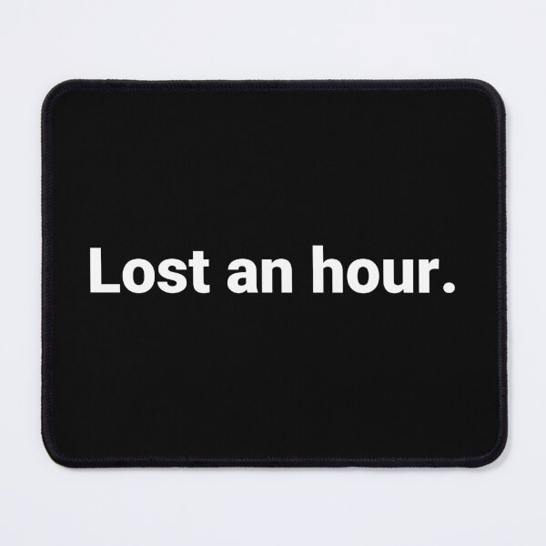 Item preview, Lost an hour. designed and sold by Text-based T-Shirts and Gifts.