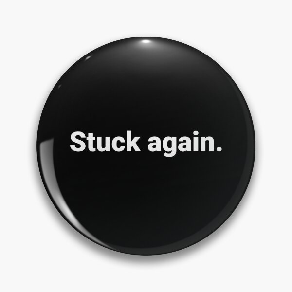 Item preview, Stuck again. designed and sold by Text-based T-Shirts and Gifts.