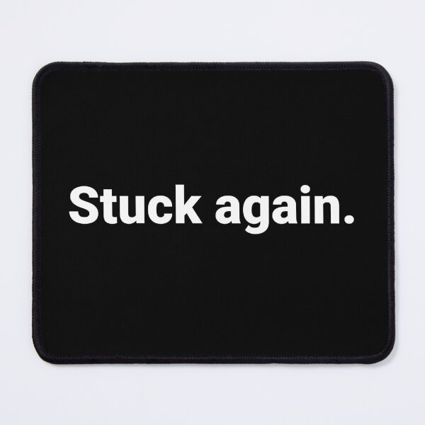 Item preview, Stuck again. designed and sold by Text-based T-Shirts and Gifts.