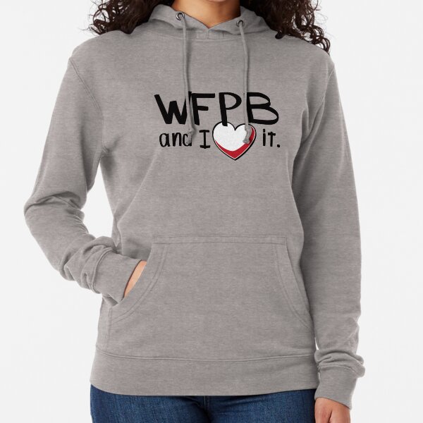 WFPB and I love it Lightweight Hoodie