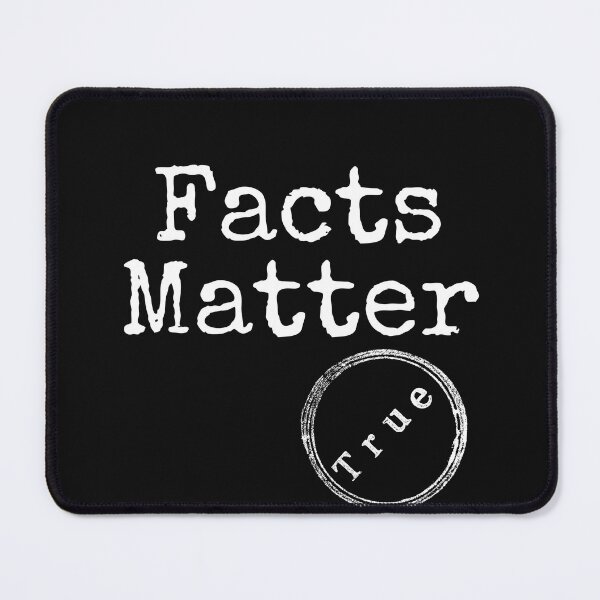 Item preview, True Facts Matter White Text Design designed and sold by EarthArtDesigns.