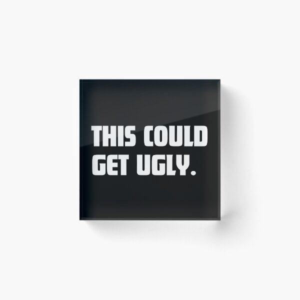 Item preview, This Could Get Ugly. Funny Drinking Quote. Passive Aggressive Statement. Funny & Bold Statement Tee. White designed and sold by That Cheeky Tee.
