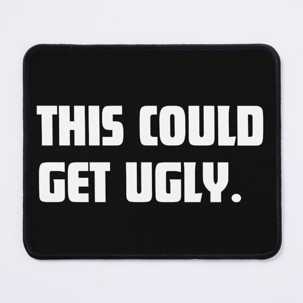 Item preview, This Could Get Ugly. Funny Drinking Quote. Passive Aggressive Statement. Funny & Bold Statement Tee. White designed and sold by That Cheeky Tee.