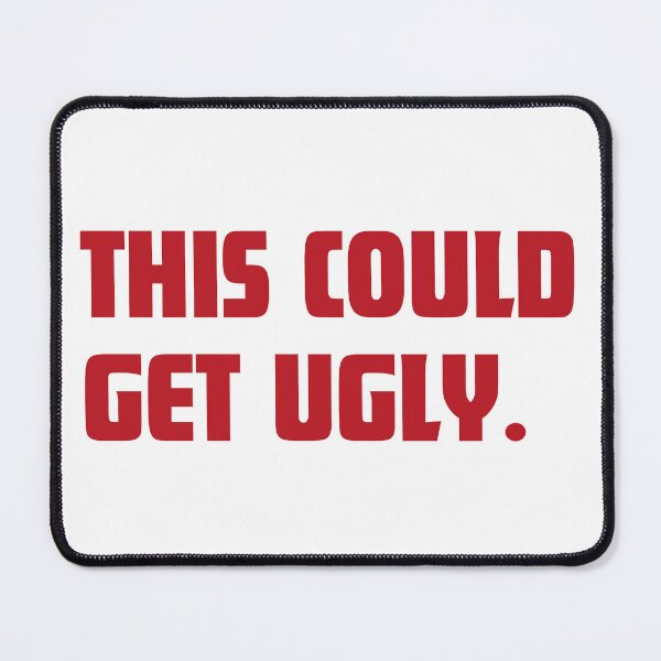 Item preview, This Could Get Ugly. Funny Drinking Quote. Passive Aggressive Statement. Funny & Bold Statement Tee. Red designed and sold by That Cheeky Tee.