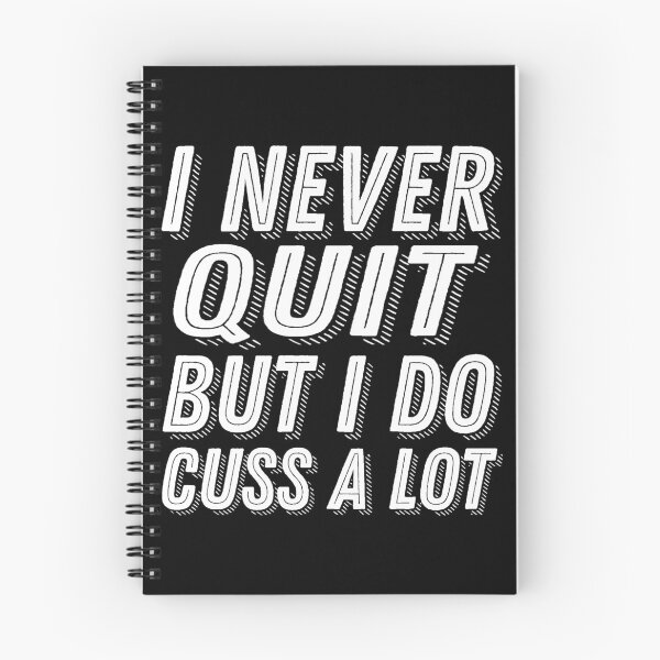 Item preview, I Never Quit But I Cuss A Lot - Funny No Quitter Stubborn designed and sold by thedangernoodle.