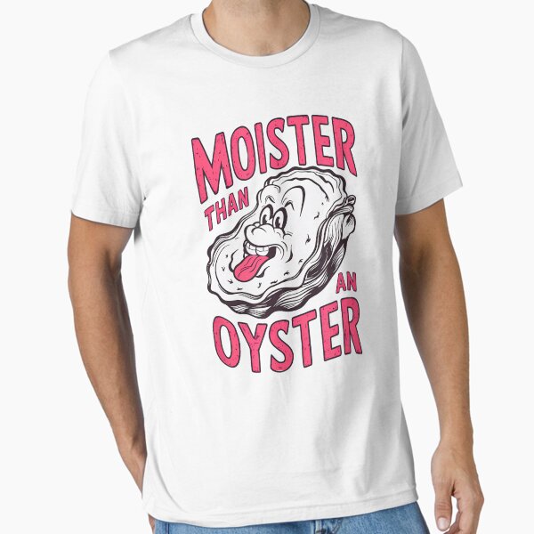 Item preview, Inappropriate Shellfish Moister Funny Raunchy Than An Oyster designed and sold by Nebulina.