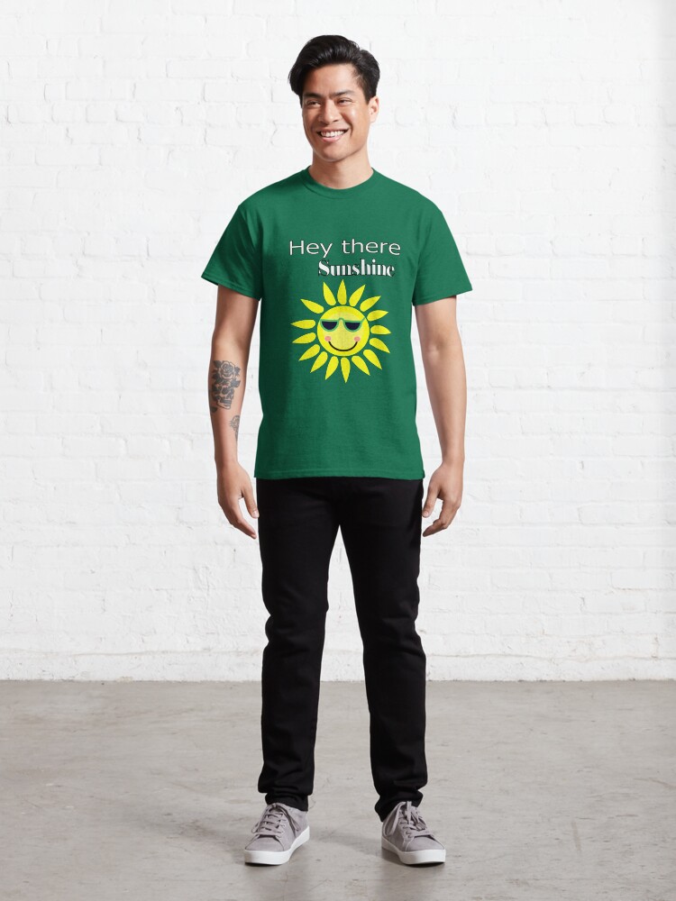 Alternate view of Hey there Sunshine Classic T-Shirt