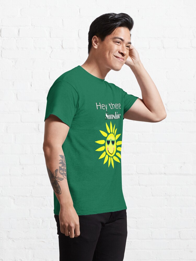 Alternate view of Hey there Sunshine Classic T-Shirt