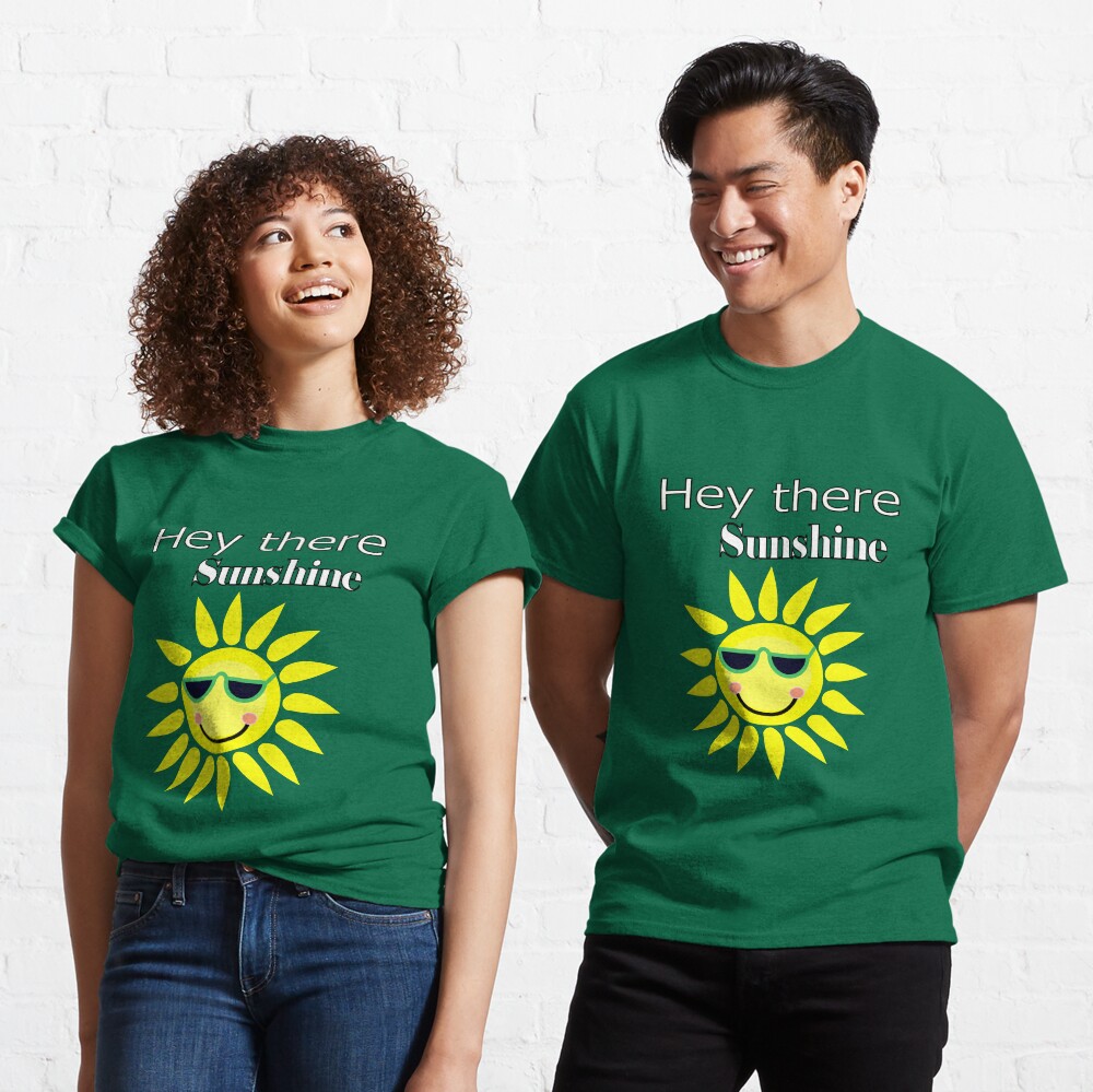 Hey there Sunshine Classic T-Shirt