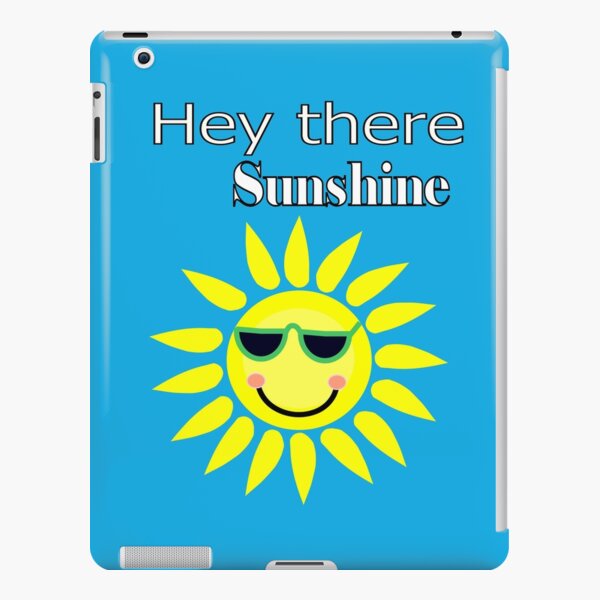 Hey there Sunshine iPad Snap Case