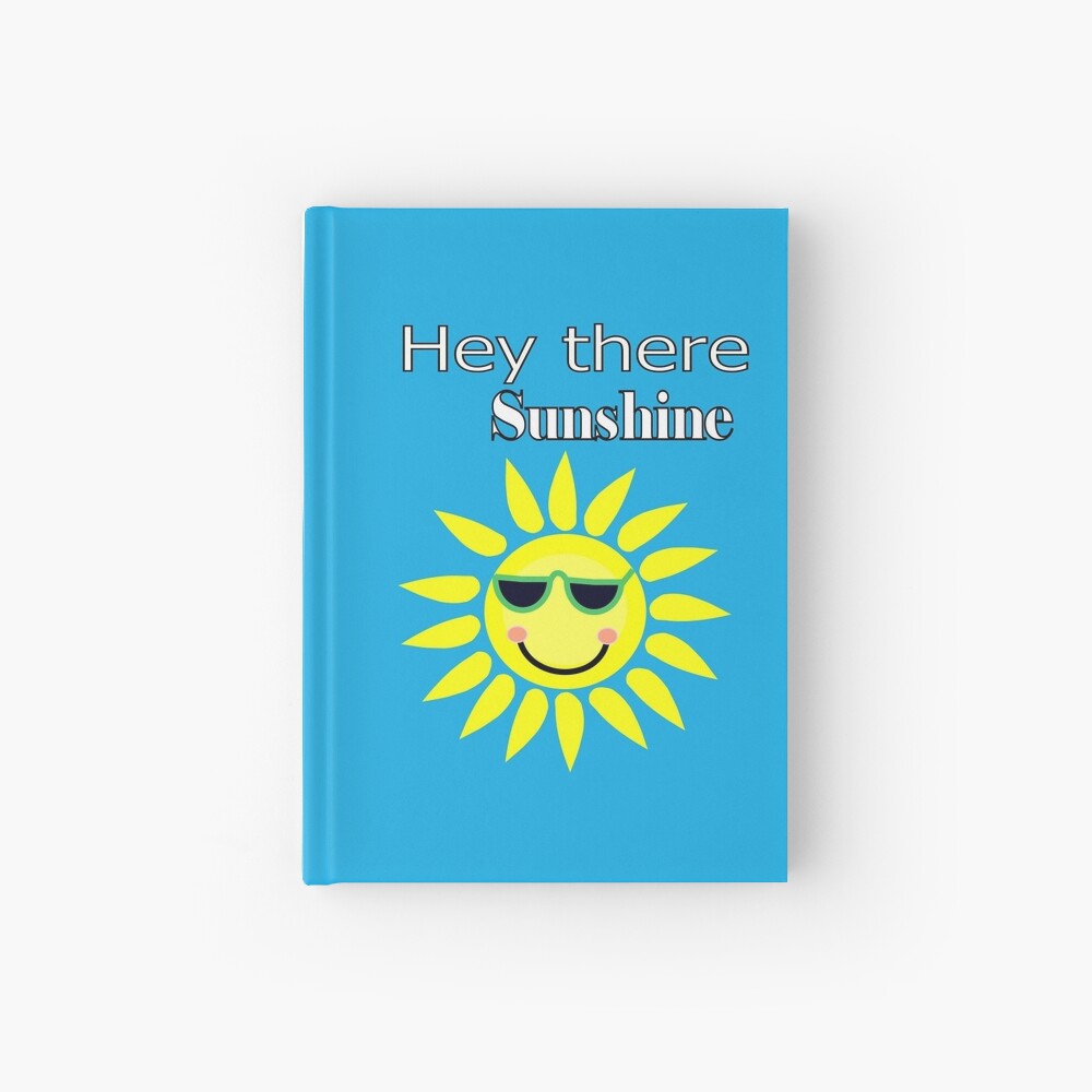 Hey there Sunshine Hardcover Journal