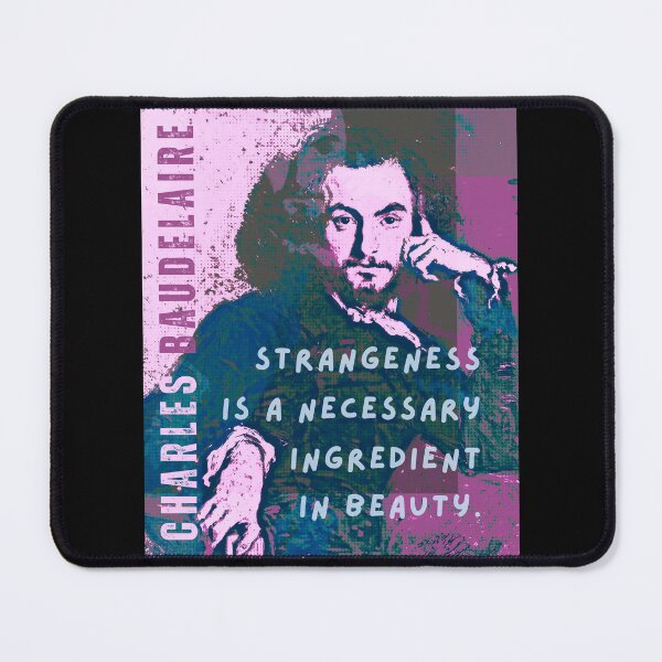 Item preview, Charles Baudelaire: Strangeness is a necessary ingredient in beauty. designed and sold by artbleed.