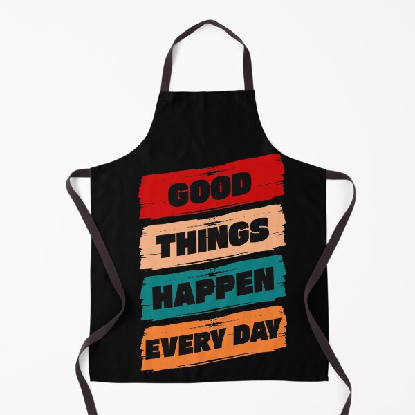 Item preview, Good Things Happen Every Day designed and sold by TheFineShirt.