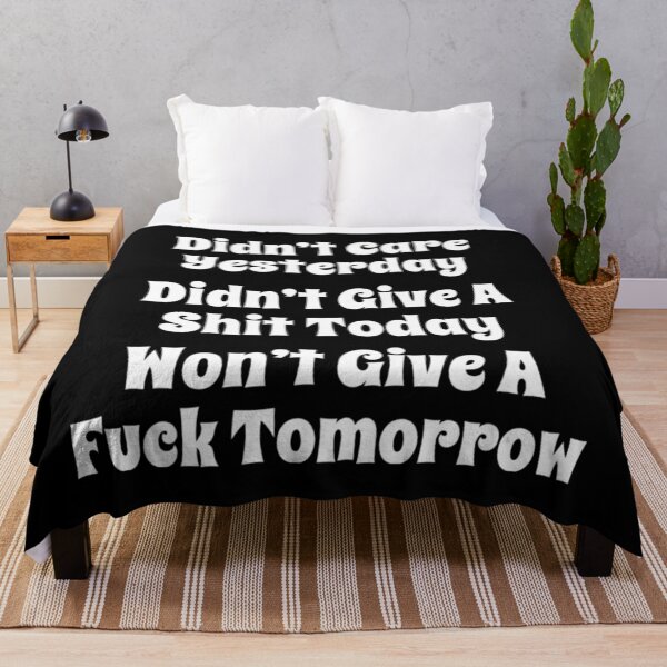Item preview, Didn’t Care Yesterday, Didn’t Give a Shit Today, Won’t Give a Fuck Tomorrow. Bold, Edgy, NSFW Statement. White designed and sold by That Cheeky Tee.