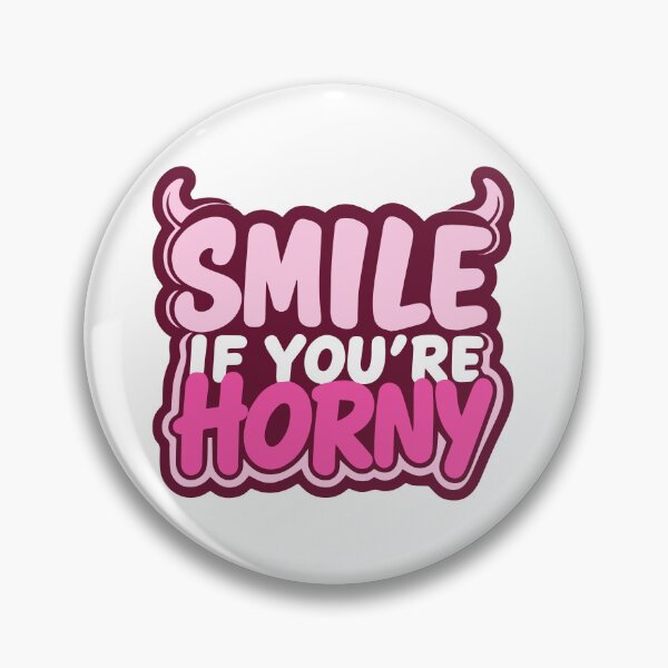 Item preview, Copy of Smile If You're Horny designed and sold by gevix.