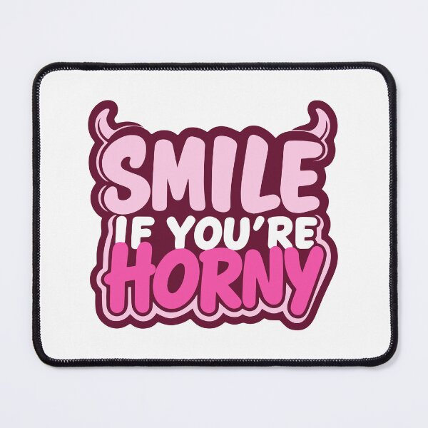 Item preview, Copy of Smile If You're Horny designed and sold by gevix.