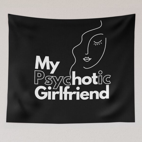 Item preview, My psychotic girlfriend, funny girlfriend gift designed and sold by WorlDigitalArts.