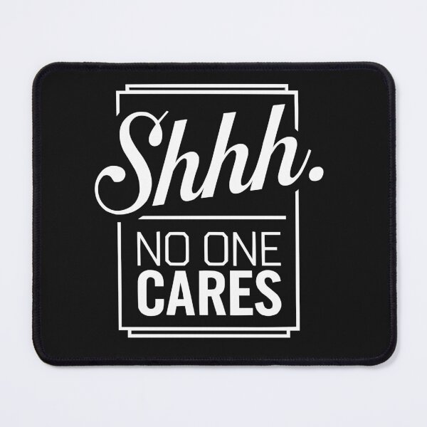 Item preview, Shhhh No One Cares designed and sold by RebeccaRe.