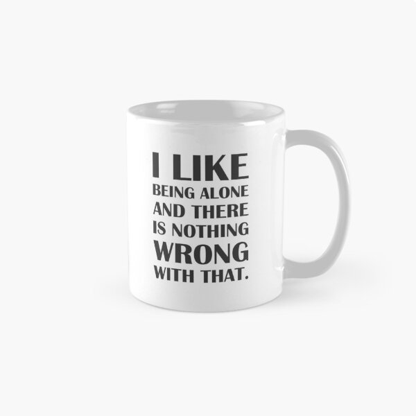 Item preview, I Like Being Alone, and There is Nothing Wrong With That. / Introvert Joke designed and sold by introvertvibes.
