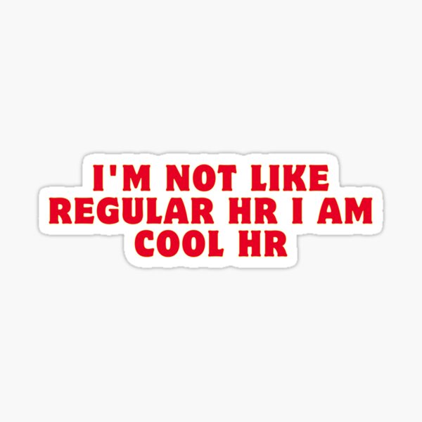 Item preview,  I'M Not Like Regular HR I Am Cool HR designed and sold by rawaart1.