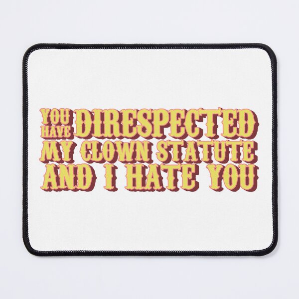 Item preview, you have disrespected my clown statue and I hate you designed and sold by dogfish-art.